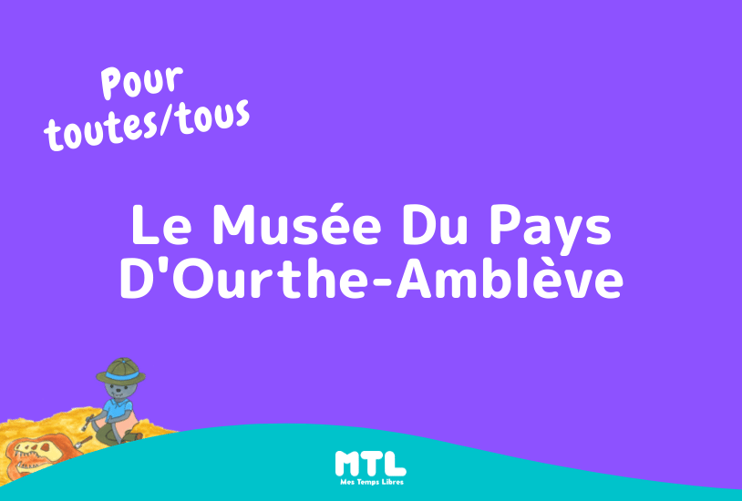 LE MUSÉE DU PAYS D’OURTHE-AMBLÈVE